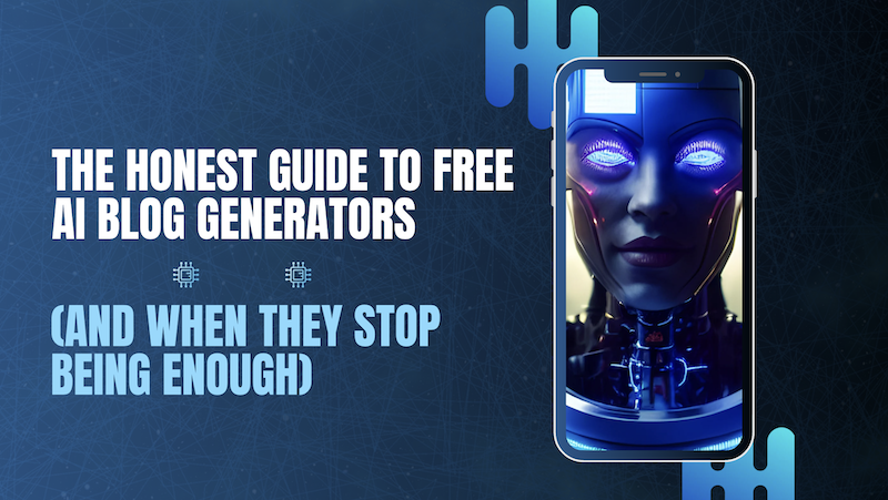 The Honest Guide to Free AI Blog Generators (And When They Stop Being Enough)